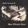 ROLLIE TUSSING: Blow Whistle Blow