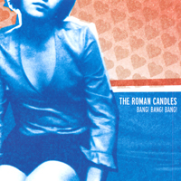 The Roman Candles : Bang! Bang! Bang!
