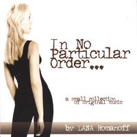 Lana Romanoff : In No Particular Order