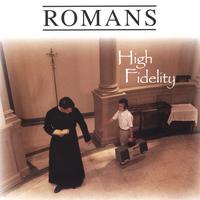 Romans : High Fidelity