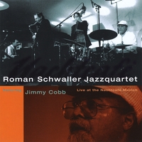 Roman Schwaller : Live At the Nachtcafe Munich Featuring Jimmy Cobb