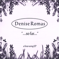 DENISE ROMAS: So Far 4-song Ep