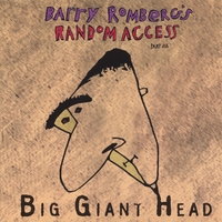 Barry Romberg: Big Giant Head