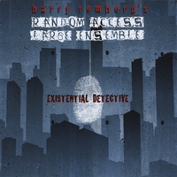 Barry Romberg's Random Access Large Ensemble : Existential Detective