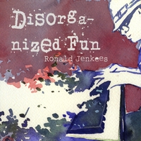 Ronald Jenkees : Disorganized Fun