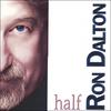RON DALTON: Half