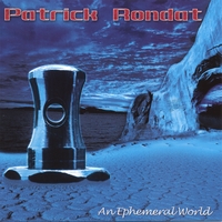 PATRICK RONDAT : AN EPHEMERAL WORLD