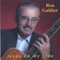Ron Gaither : Jesus On My Side
