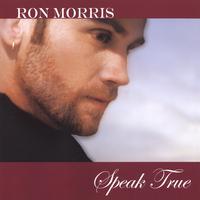 RON MORRIS: Speak True