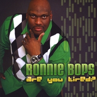 Ronnie Bops : Are You Tired?