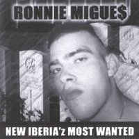 RONNIE MIGUE$: New Iberia'z Most Wanted