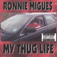 RONNIE MIGUE$: MY THUG LIFE