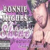 RONNIE MIGUE$ & LADY ANGEL: Shine