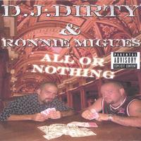 D.J. DIRTY & RONNIE MIGUE$: All Or Nothing