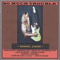 RONNO JAXON: So Much Trouble