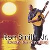 RON SMITH, JR.: Ready for Anything