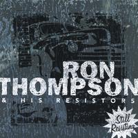 RON THOMPSON: Still Resisting