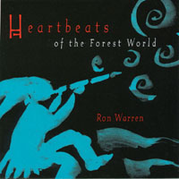 RON WARREN: Heartbeats of the Forest World