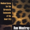 RON WESTRAY: Medical Cures For The Chromatic Commands Of The Inner City