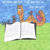 RON WRIGHT: Worm Drive The Musical