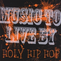 Music To Live By : Holy Hip Hop