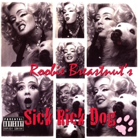 ROOBIE BREASTNUT: RooBiE BreastNuT's Sick Rick Dog