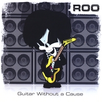 ROO: Guitar Without a Cause