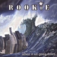 ROOKIE: When It All Goes Down