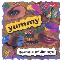 Roomful of Jimmys : Yummy