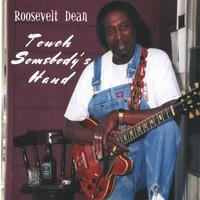 Roosevelt Dean : Touch Somebody's Hand