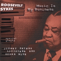 ROOSEVELT SYKES: Music Is My Business