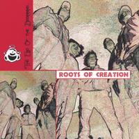 Roots of Creation : The End of the Beginning