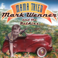 Mark Wenner & the Bel Airs : Mama Tried