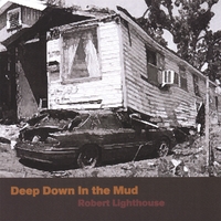 ROBERT LIGHTHOUSE: Deep Down in the Mud