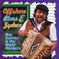 ROY CARRIER & THE NIGHT ROCKERS: Offshore Blues & Zydeco
