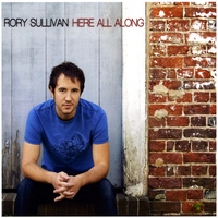 Rory Sullivan : Here All Along