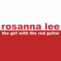 ROSANNA LEE: The Girl With The Red Guitar