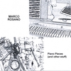MARCO ROSANO: Piano Pieces (and other stuff)