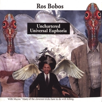 Ros Bobos : Unchartered Universal Euphoria