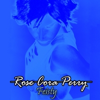 Rose Cora Perry : Feisty