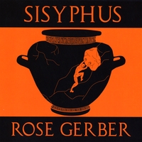 ROSE GERBER: Sisyphus