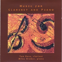TOM ROSE AND MILES GRABER: Music for Clarinet and Piano