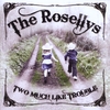 CDBaby-THE ROSELLYS: Two Much Like Trouble
				
