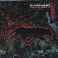 JOSH ROSEMAN UNIT: Treats for the Nightwalker