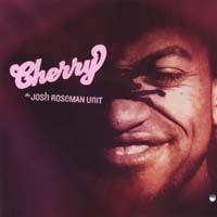 JOSH ROSEMAN UNIT: Cherry