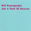 NEIL ROSENGARDEN: Just A Pack Of Neurons