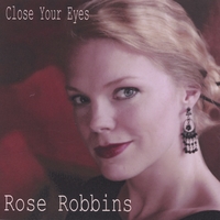 ROSE ROBBINS: Close Your Eyes
