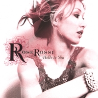 ROSE ROSSI: Hello to You