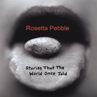 Rosetta Pebble : Stories That The World Once Told