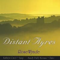 ROSEWYNDE FLUTE AND HARP DUO: Distant Ayres